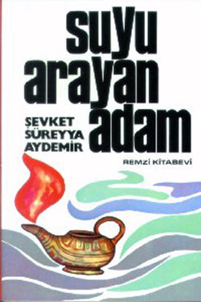 ŞEVKET SÜREYYA AYDEMİR SUYU ARAYAN ADAM