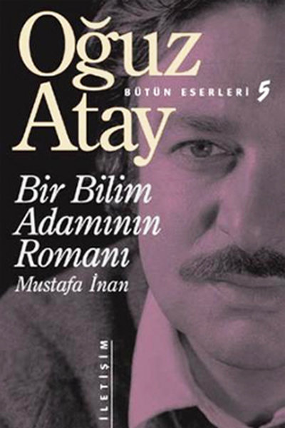 OĞUZ ATAY BİR BİLİM ADAMININ ROMANI MUSTAF İNAN