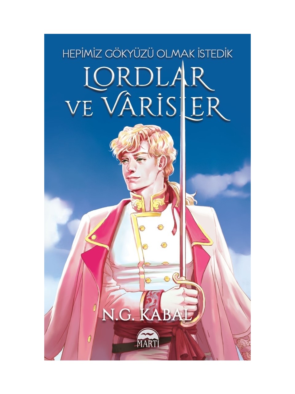 N.G KABAL Hepimiz Gökyüzü Olmak İstedik - Lordlar ve Varisler CİLTLİ