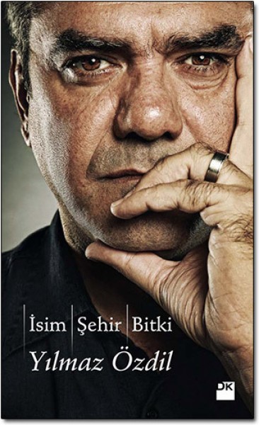 YILMAZ ÖZDİL İSİM ŞEHİR BİTKİ