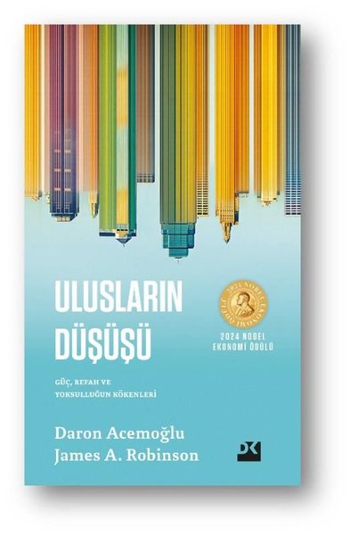 ULUSLARIN DÜŞÜŞÜ GÜÇ, REFAH VE YOKSULLUĞUN KÖKENLERİ DARON ACEMOĞLU JAMES A. ROBİNSON